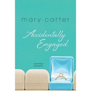 Accidentally Engaged - by  Mary Carter (Paperback) - 1 of 1