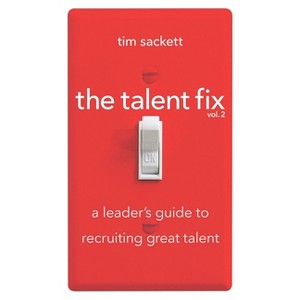 Talent Fix Volume 2 - 2nd Edition by  Tim Sackett (Paperback) - 1 of 1