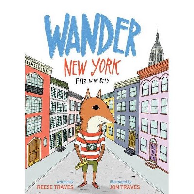 Wander New York - (A Wander Often Wonder Always Book) by  Reese Traves (Hardcover)