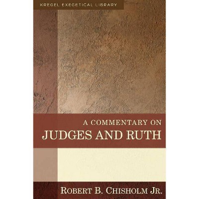 A Commentary on Judges and Ruth - (Kregel Exegetical Library) by  Robert B Chisholm (Hardcover)