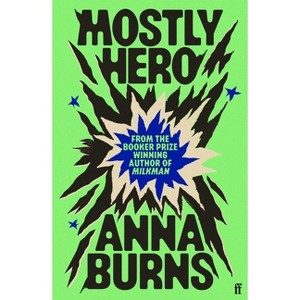 Mostly Hero - by  Anna Burns (Hardcover) - 1 of 1