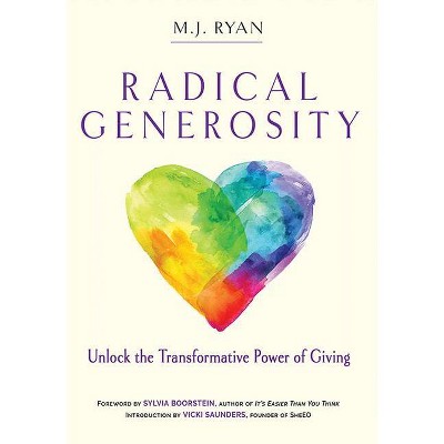 Radical Generosity - by  M J Ryan (Paperback)