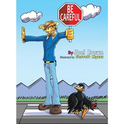 Be Careful - by  Joel Brown (Hardcover)