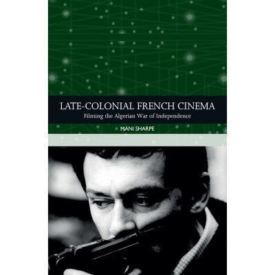 Late-Colonial French Cinema - (Traditions in World Cinema) by  Mani Sharpe (Paperback)