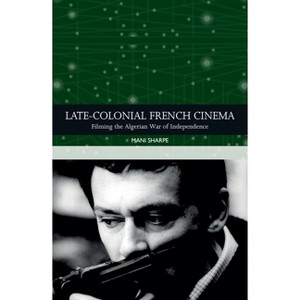 Late-Colonial French Cinema - (Traditions in World Cinema) by Mani Sharpe - 1 of 1