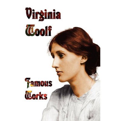 Famous Works - Mrs Dalloway, to the Lighthouse, Orlando, & a Room of One's Own - by  Virginia Woolf (Hardcover)