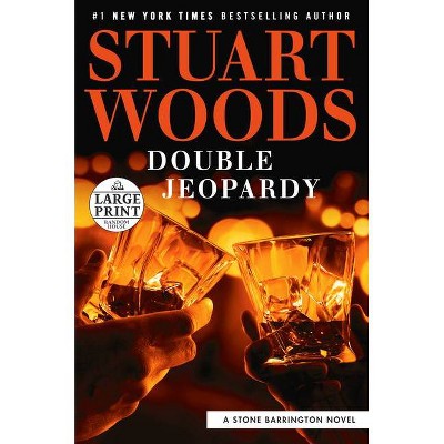 Double Jeopardy - (Stone Barrington Novel) Large Print by  Stuart Woods (Paperback)