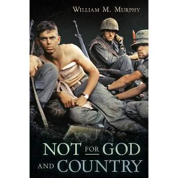 Not for God and Country - by  William M Murphy (Paperback)