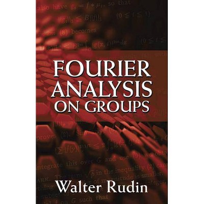 Fourier Analysis on Groups - (Dover Books on Mathematics) by  Walter Rudin (Paperback)