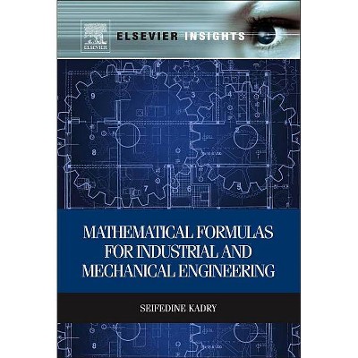 Mathematical Formulas for Industrial and Mechanical Engineering - by  Seifedine Kadry (Hardcover)