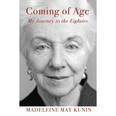 Coming of Age: My Journey to the Eighties - by  Madeleine May Kunin (Paperback)