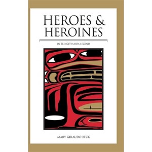 Heroes and Heroines - by  Mary Giraudo Beck (Paperback) - 1 of 1