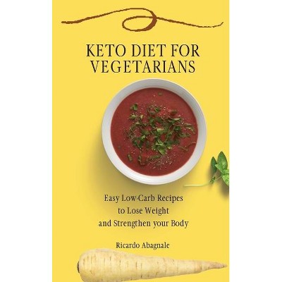 Keto Diet for Vegetarians - by  Ricardo Abagnale (Hardcover)