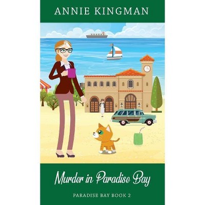 Murder in Paradise Bay (Book 2) - by  Annie Kingman (Paperback)