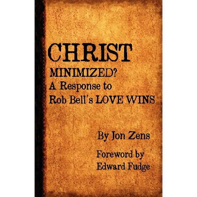 Christ Minimized - by  Jon H Zens (Paperback)