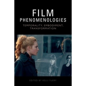 Film Phenomenologies - by  Kelli Fuery (Hardcover) - 1 of 1