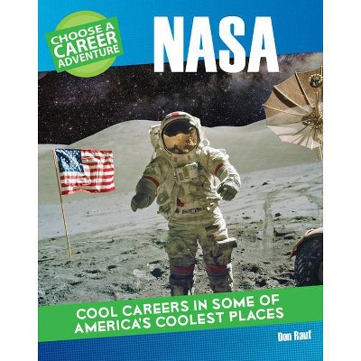 Choose a Career Adventure at NASA - (Bright Futures Press: Choose a Career Adventure) by  Don Rauf (Paperback)