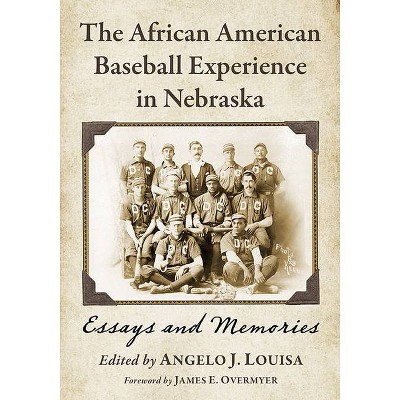 The African American Baseball Experience in Nebraska - by  Angelo J Louisa (Paperback)