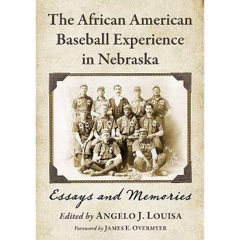 The African American Baseball Experience in Nebraska - by  Angelo J Louisa (Paperback)