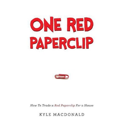 One Red Paperclip - by  Kyle MacDonald (Paperback)