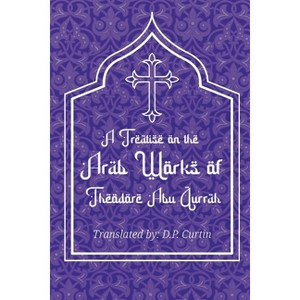 Treatise on the Arab Works of Theodore Abu Qurrah - (Paperback) - 1 of 1