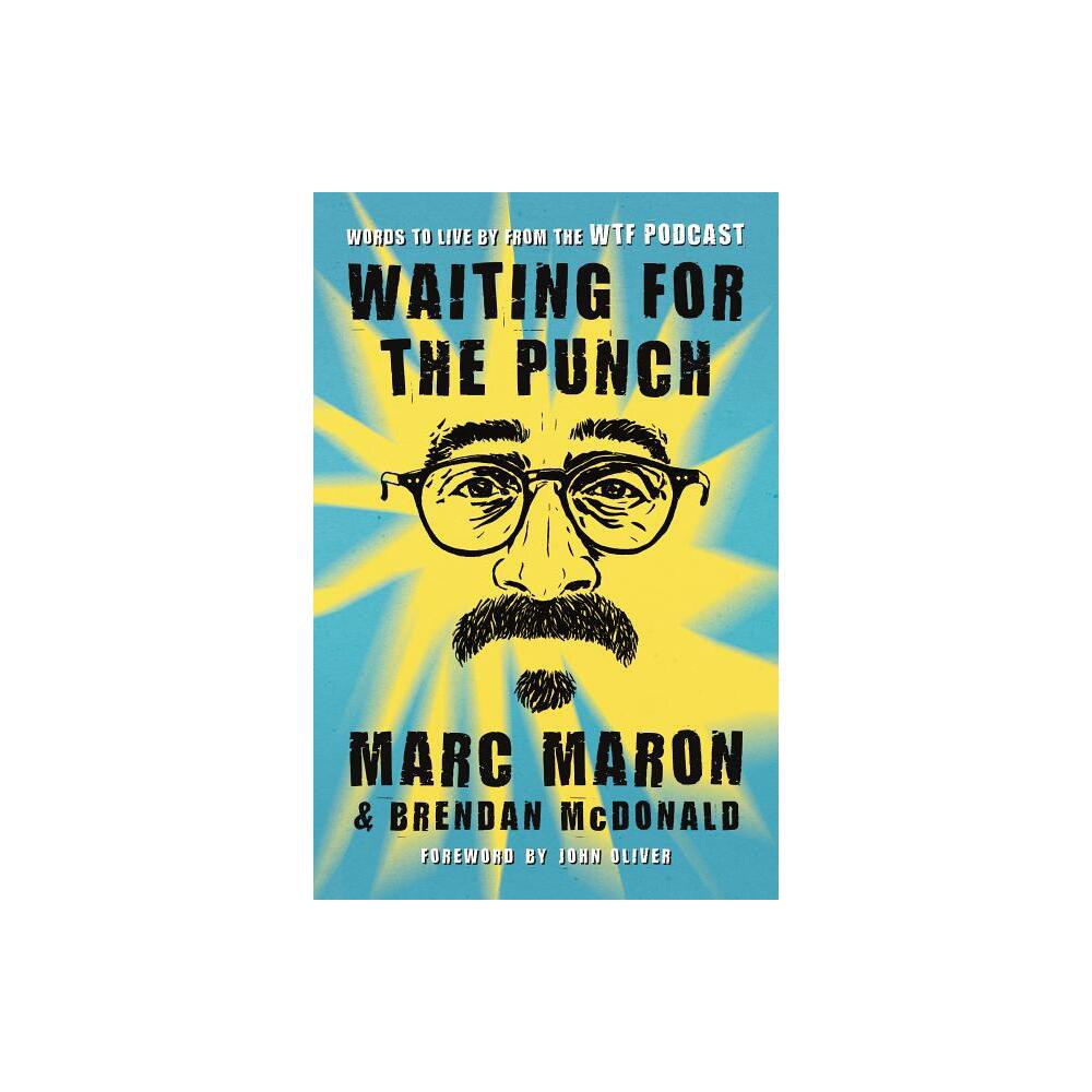 Waiting for the Punch - by Marc Maron (Paperback)