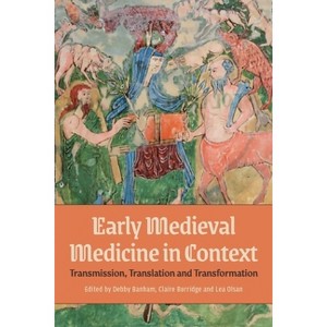 Early Medieval Medicine in Context - (Health and Healing in the Middle Ages) by  Debby Banham & Claire Burridge & Lea Olsan (Hardcover) - 1 of 1