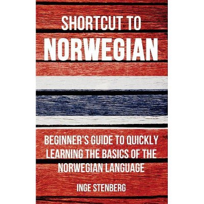 Shortcut to Norwegian - by  Inge Stenberg (Paperback)