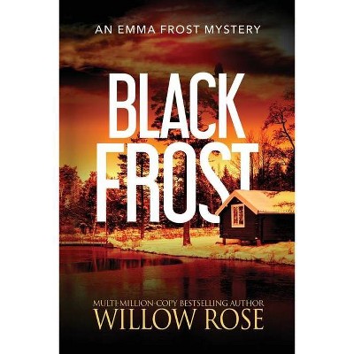 Black Frost - (Emma Frost Mystery) by  Willow Rose (Paperback)