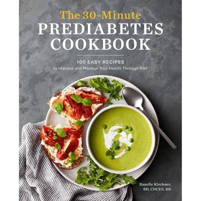 The 30-Minute Prediabetes Cookbook - by  Ranelle Kirchner (Paperback)