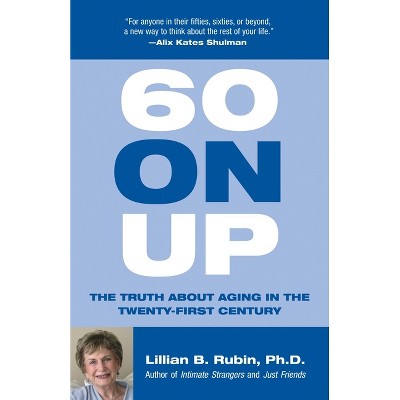 60 on Up - by  Lillian Rubin (Paperback)