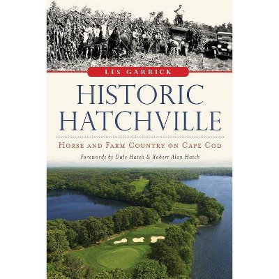 Historic Hatchville - (Brief History) by  Les Garrick (Paperback)