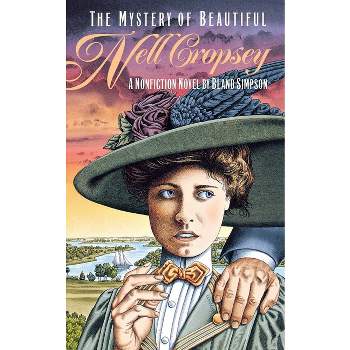 The Mystery of Beautiful Nell Cropsey - by  Bland Simpson (Paperback)