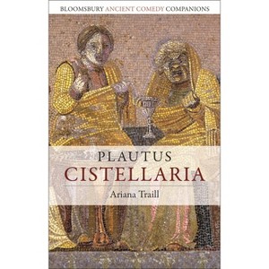 Plautus - (Bloomsbury Ancient Comedy Companions) by  Ariana Traill (Hardcover) - 1 of 1