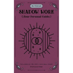 In Focus Shadow Work - by  Stephanie Kirby (Hardcover) - 1 of 1