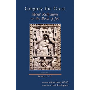 Moral Reflections on the Book of Job, Volume 4 - (Cistercian Studies) by  Gregory (Hardcover) - 1 of 1