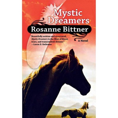 Mystic Dreamers - by  Rosanne Bittner (Paperback)