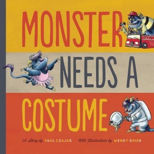 Monster Needs a Costume - (Monster & Me) by  Paul Czajak (Paperback) - 1 of 1