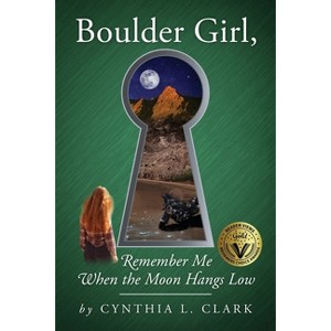Boulder Girl, Remember Me When the Moon Hangs Low - by  Cynthia L Clark (Paperback) - 1 of 1