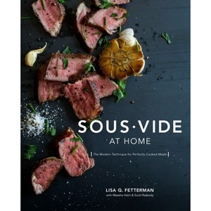 Sous Vide at Home - by  Lisa Q Fetterman & Meesha Halm & Scott Peabody (Hardcover) - 1 of 1