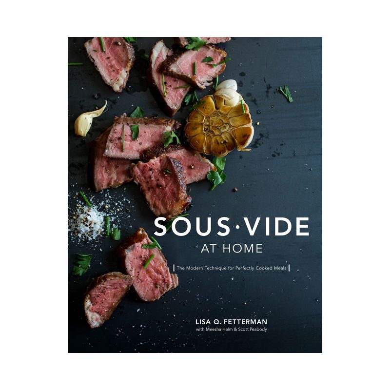 Sous Vide at Home - by  Lisa Q Fetterman & Meesha Halm & Scott Peabody (Hardcover), 1 of 2