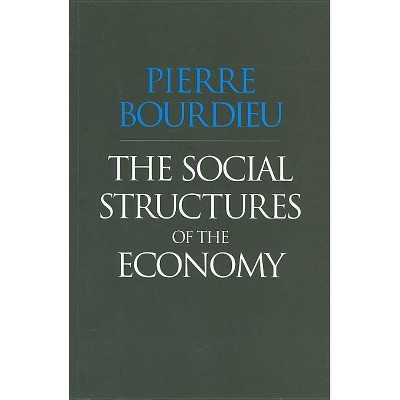 The Social Structures of the Economy - by  Pierre Bourdieu (Hardcover)