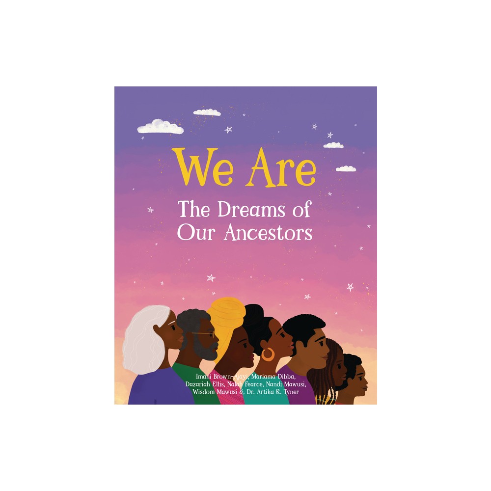 We Are the Dreams of Our Ancestors - (Hardcover)