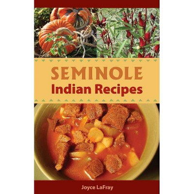 Seminole Indian Recipes - by  Joyce LaFray (Paperback)