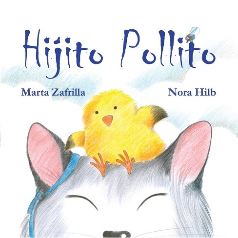 Hijito Pollito (Little Chick and Mommy Cat) - by  Marta Zafrilla & Nora Hilb (Hardcover) - image 1 of 1