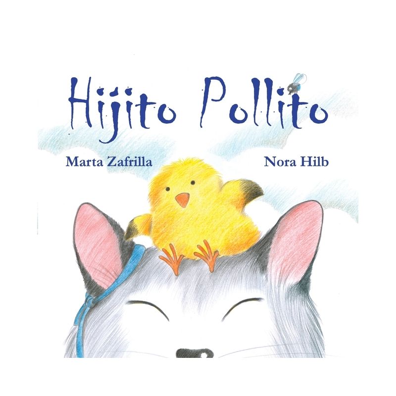 Hijito Pollito (Little Chick and Mommy Cat) - by  Marta Zafrilla & Nora Hilb (Hardcover), 1 of 2