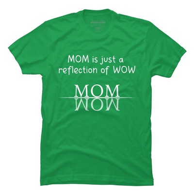 Men's Design By Humans Mom Is Just A Reflection Of Wow Text By MeowShop T-Shirt
