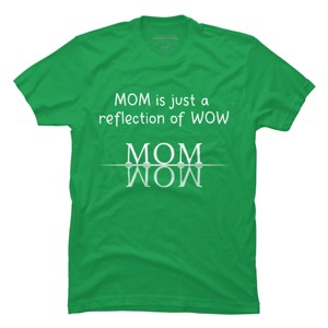 Men's Design By Humans Mom Is Just A Reflection Of Wow Text By MeowShop T-Shirt - 1 of 2
