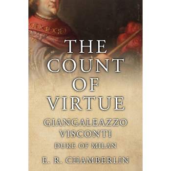 The Count Of Virtue - (The Mad, Bad and Ugly of Italian History) by  E R Chamberlin (Paperback)