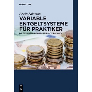 Variable Entgeltsysteme für Praktiker - (De Gruyter Praxishandbuch) by  Erwin Salamon (Hardcover) - 1 of 1